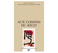 Aux confins du récit - Bruno Clément - Presses Universitaires Vincennes - broché - Essai