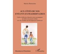 Aux côtés de nos enfants extraordinaires: Outils et réflexions éducatives pour accompagner les bébés et les jeunes enfants avec des Troubles du Développement intellectuel