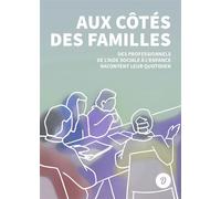 Aux côtés des familles Des professionnels de l'Aide sociale à l'enfance racontent leur quotidien - Françoise Epailly - Dire Le Travail - broché - Essai