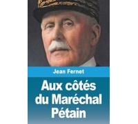 Aux Côtés Du Maréchal Pétain