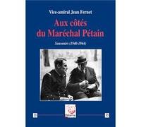 Au Côtés Du Maréchal Pétain - Souvenirs (1940-1944)
