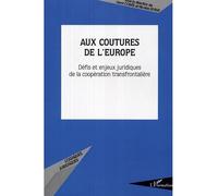 Aux coutures de l'Europe Défis et enjeux juridiques de la coopération transfrontalière - Henri Comte - L'harmattan - broché - Etude