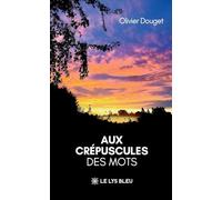 Aux crépuscules des mots