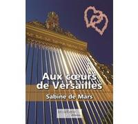 Aux cœurs de Versailles Sabine De Mars (Auteur)