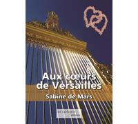 Aux cœurs de Versailles - Sabine De Mars - In Octavo - broché - Roman