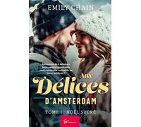 Aux délices d'Amsterdam - Noël sucré: Romance Chick lit gourmande de Noël