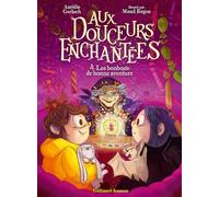 Aux douceurs enchantées Les bonbons de bonne aventure - Aurélie Gerlach - Gallimard jeunesse - broché - Roman cadet