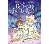 AUX DOUCEURS ENCHANTEES 1 - LES SABLES DE METAMORPHOSE T1