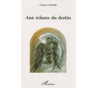 Aux écluses du destin - Claude Luezior - L'harmattan - broché - Roman