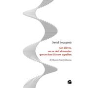 Aux élèves, on ne doit demander que ce dont ils sont capables Ab Alumni Honesta Petamus - David Bourgeois - Du Pantheon Eds - broché - Essai