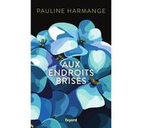 Aux endroits brisés Pauline Harmange (Auteur)