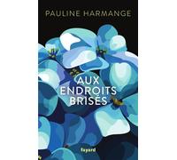 Aux endroits brisés - Pauline Harmange - Fayard - broché - Roman