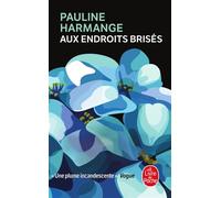 Aux endroits brisés - Pauline Harmange - Lgf - Poche - Roman