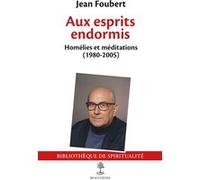 Aux esprits endormis: Homélies et méditations (1980-2005), rassemblées et éditées par Anne Baudartées et éditées par Anne Baudart