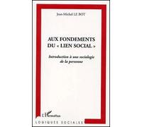 Aux Fondements Du "Lien Social" : Introduction A Une Sociologie De La Personne