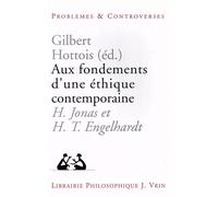 Aux Fondements D'une Éthique Contemporaine - H. Jonas Et H. T. Engelhardt En Perspective