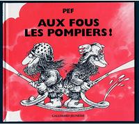 Aux fous les pompiers !: Pour tous les pompiers... les vrais !