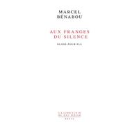 Aux franges du silence Glose pour FLL - Marcel Bénabou - Seuil - broché - Roman
