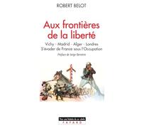 Aux frontières de la liberté : Vichy, Madrid, Alger, Londres