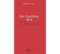 Aux frontières de la Shoah Herbert Geschwind (Auteur)
