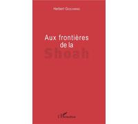 Aux frontières de la Shoah - Herbert Geschwind - L'harmattan - broché - Essai