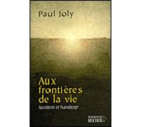 Aux frontières de la vie Accident et handicap - Paul Joly - Rocher Eds Du - broché - Etude