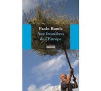 Aux frontières de l'Europe Paolo Rumiz (Auteur), Béatrice Vierne (Traduction)