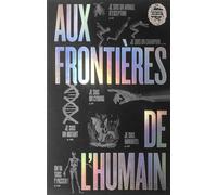 Aux Frontières de l'humain