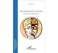 Aux frontières de l'Humain – Essai sur le transhumanisme – L'Harmattan