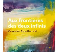 Aux frontières des deux infinis - Vanecha Roudbaraki - Enagone - broché - Catalogue d'exposition