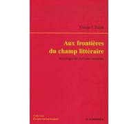 Aux Frontières Du Champ Littéraire - Sociologie Des Écrivains Amateurs