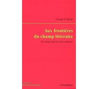 Aux frontieres du champ litteraire Sociologie des écrivains amateurs - Claude F. Poliak - Economica - broché - Etude