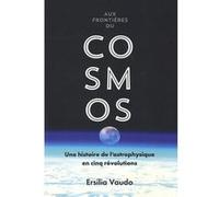 Aux horizons du monde: Cinq intuitions qui ont révolutionné notre conception de l'Univers