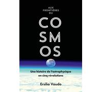 Aux horizons du monde: Cinq intuitions qui ont révolutionné notre conception de l'Univers