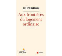 Aux frontières du logement ordinaire - Julien Damon - L'aube Eds De - broché - Essai