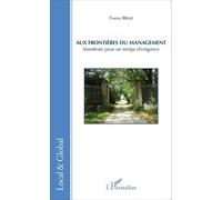 Aux Frontières Du Management - Manifeste Pour Un Temps D'exigence