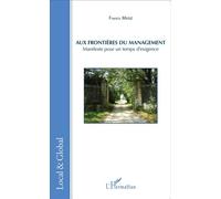 Aux frontières du management Manifeste pour un temps d'exigence - Francis Masse - L'harmattan - broché - Etude