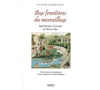 Aux Frontières Du Merveilleux - Appréhender Le Monde Au Moyen Age