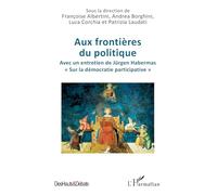 Aux frontières du politique: Avec un entretien de Jürgen Habermas « Sur la démocratie participative »