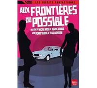 AUX FRONTIERES DU POSSIBLE - 2 DVD