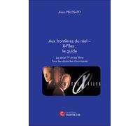 Aux Frontières Du Réel ? X-Files : Le Guide