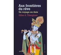 Aux frontières du rêve - Un voyage en Asie