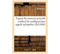 Aux Gens Du Monde - Exposé Du Nouveau Procédé Médical De Multipuncture Appelé Stylopathie