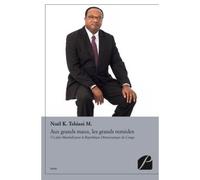Aux grands maux, les grands remèdes Un plan Marshall pour la République Démocratique du Congo - Noel K. Tshiani M. - Du Pantheon Eds - broché - Essai