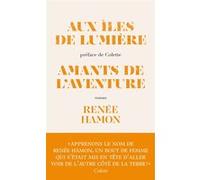 Aux îles de lumière - suivi de Amants de l'aventure Renée Hamon (Auteur), Sidonie-Gabrielle Colette (Préface)
