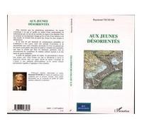 Aux jeunes désorientés Raymond Tschumi (Auteur)