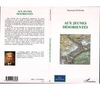 Aux jeunes désorientés - Raymond Tschumi - L'harmattan - broché - Essai