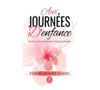 Aux journées d'enfance Recueil VI de 100 pensmes pensées en poèmes - Farah-Jeanne Gagne - Le Lys Bleu - broché - Poésie