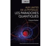 Aux limites de la physique : les paradoxes quantiques