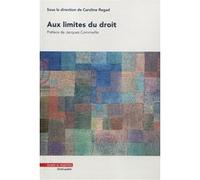 Aux limites du droit Caroline Regad (Auteur), Jacques Commaille (Préface)